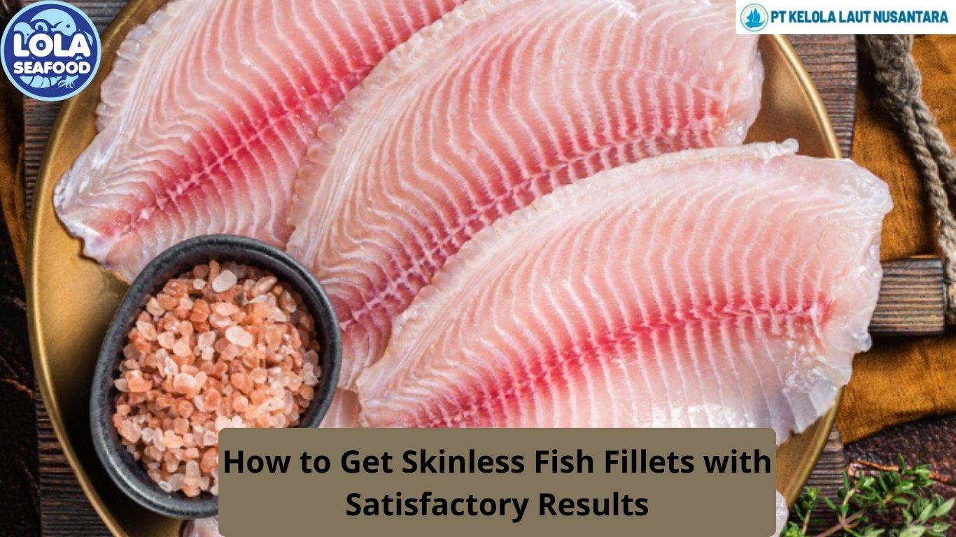 How to Get Skinless Fish Fillets with Satisfactory Results